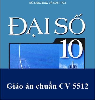 You are currently viewing Giáo án Đại số 10 HKII chuẩn theo công văn CV 5512