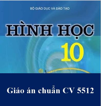 You are currently viewing Giáo án Hình học 10 HKI chuẩn công văn CV 5512
