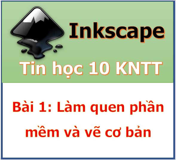 Hướng dẫn phần mềm Inkscape cho Học sinh – Bài 1: Làm quen phần ...