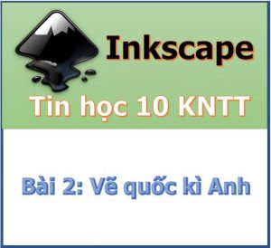 Hướng dẫn phần mềm Inkscape cho Học sinh – Bài 5: Làm quen với đối ...