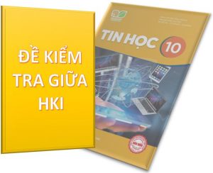 Read more about the article ĐỀ KIỂM TRA GIỮA HKI TIN HỌC 10 KNTT