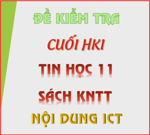 Read more about the article ĐỀ KIỂM TRA CUỐI HKI TIN HỌC 11 ICT (TIN HỌC ỨNG DỤNG)