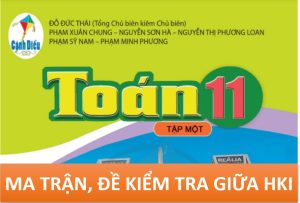 Read more about the article MA TRẬN ĐẶC TẢ VÀ ĐỀ KIỂM TRA GIỮA HKI TOÁN 11 SÁCH CÁNH DIỀU