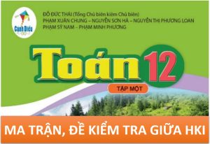 Read more about the article MA TRẬN ĐẶC TẢ VÀ ĐỀ KIỂM TRA GIỮA HKI TOÁN 12 SÁCH CÁNH DIỀU
