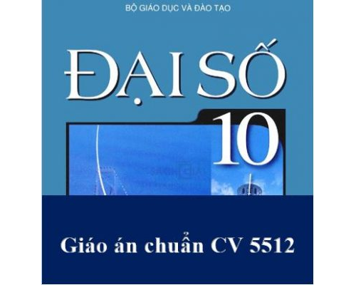 Giáo án Đại số 10 HKII chuẩn theo công văn CV 5512